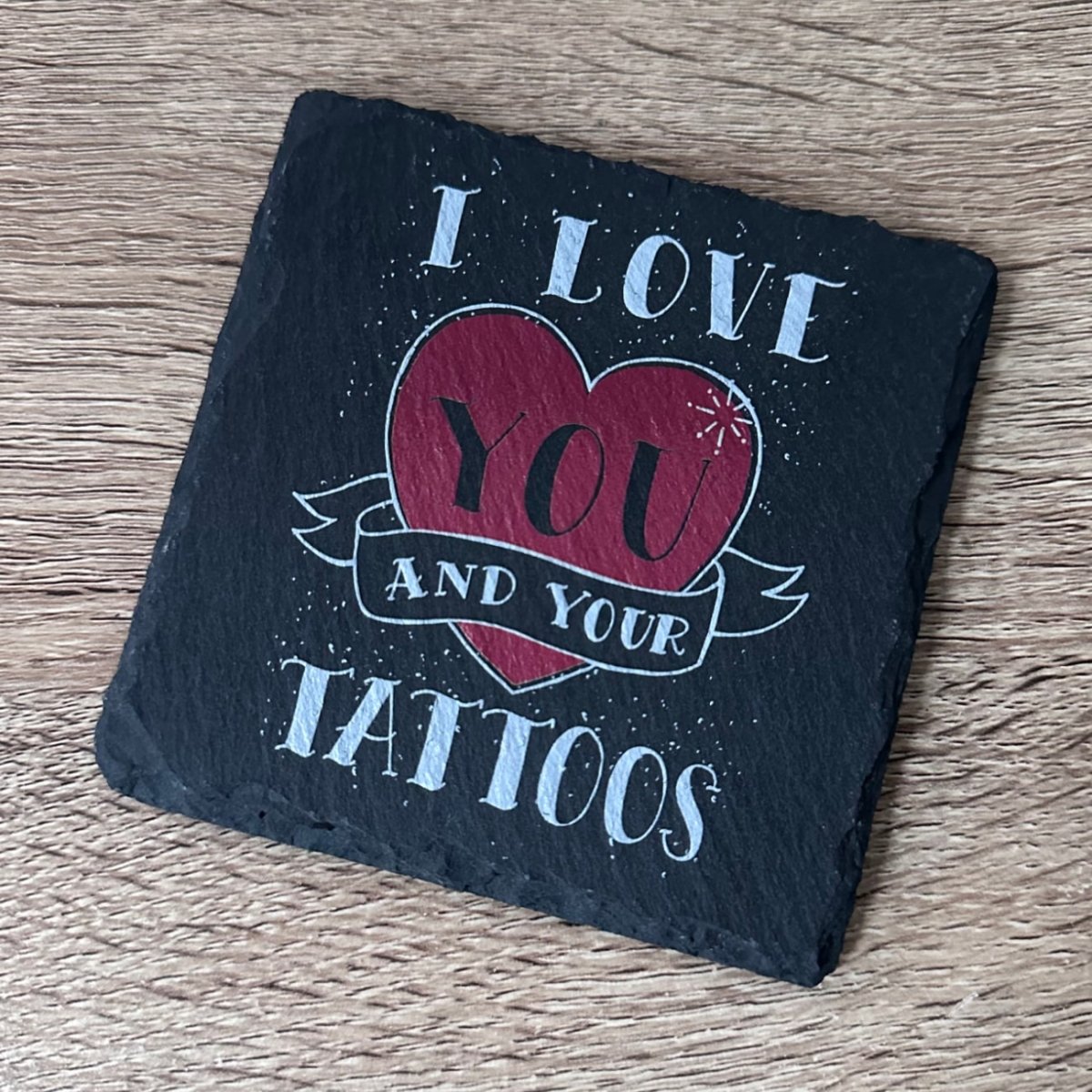 Valentine's Day Slate Coaster - I Love You and Your Tattoos - GameOn.games